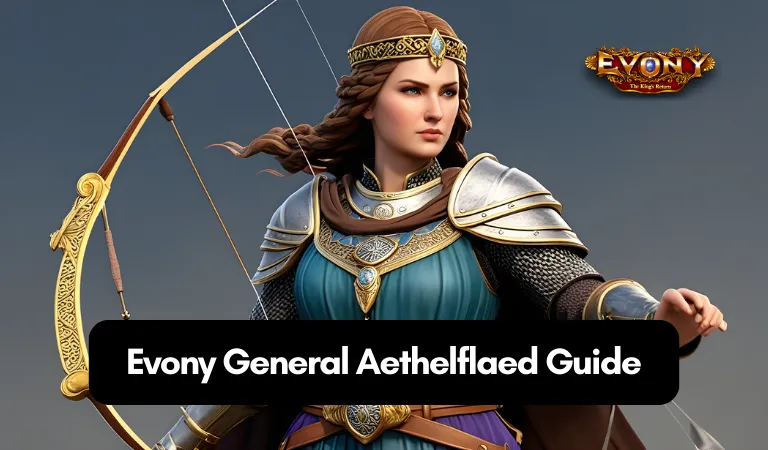 Evony General Aethelflaed Guide- Lady of the Mercians